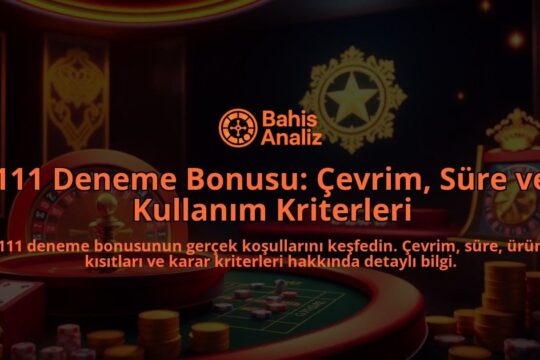 111-Deneme-Bonusu-Cevrim-Sure-ve-Kullanim-Kriterleri-overlay-1788163959.jpg