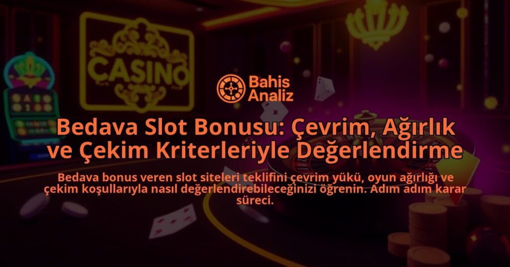 Bedava-Slot-Bonusu-Cevrim-Agirlik-ve-Cekim-Kriterleriyle-Degerlendirme-overlay-1788164267.jpg